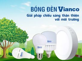 Vianco Lightings - Thương hiệu đèn LED được mọi người tiêu dùng tin tưởng Vianco Lightings - Thương hiệu đèn LED được mọi người tiêu dùng tin tưởng