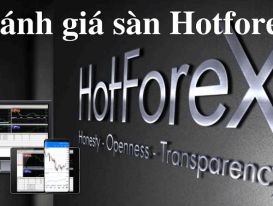 Sàn HotForex là gì? Có nên đầu tư vào sàn HotForex hay không?