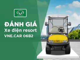 Đánh giá khách quan về dòng xe điện resort VNE.CAR 06B2 Đánh giá khách quan về dòng xe điện resort VNE.CAR 06B2