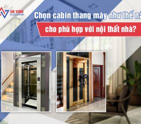 Chọn cabin thang máy phù hợp với nội thất: Yếu tố quan trọng trong thiết kế nhà hiện đại