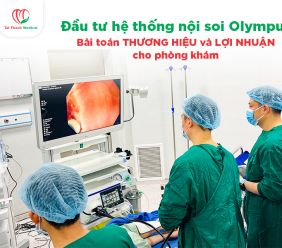 Đầu tư hệ thống nội soi Olympus: Lời giải cho bài toán thương hiệu và doanh thu của phòng khám