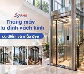 Thang máy gia đình vách kính: Xu hướng thiết kế và những điều cần biết