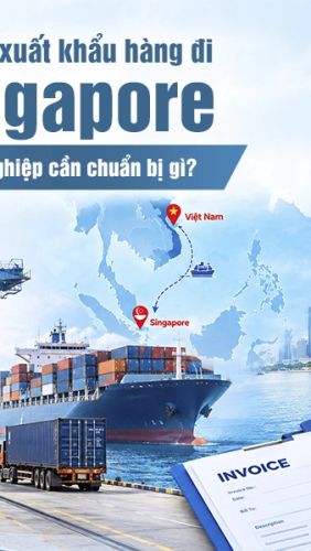 Thủ tục xuất khẩu hàng đi Singapore: Điều kiện, hồ sơ, quy trình và thuế