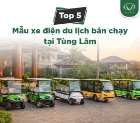 Top 5 mẫu xe điện du lịch được nhiều doanh nghiệp lựa chọn tại Tùng Lâm năm 2026