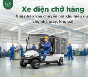 Xe điện chở hàng - Giải pháp vận chuyển nội khu ngày càng được nhiều doanh nghiệp lựa chọn
