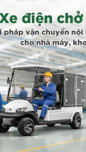 Xe điện chở hàng - Giải pháp vận chuyển nội khu ngày càng được nhiều doanh nghiệp lựa chọn