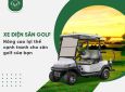 Xe điện sân golf: Giải pháp tăng cường trải nghiệm và thu hút golf thủ
