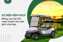 Xe điện sân golf: Giải pháp tăng cường trải nghiệm và thu hút golf thủ
