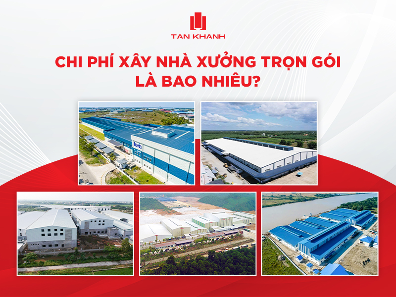 Bóc tách chi phí xây nhà xưởng trọn gói 2026